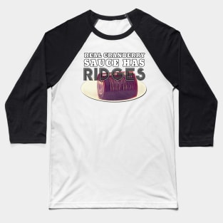 Thanksgiving Cranberry Sauce Ridges Baseball T-Shirt